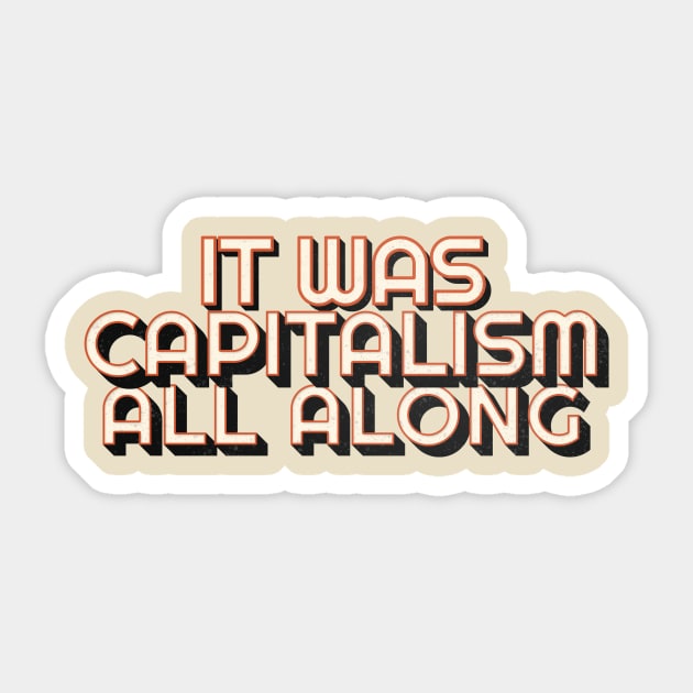 it was capitalism all along - capitalism Sticker by SUMAMARU